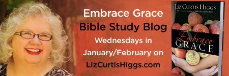 Embrace Grace Bible Study Blog with Liz Curtis Higgs