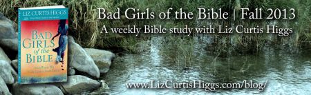 Bad Girls of the Bible | Liz Curtis Higgs