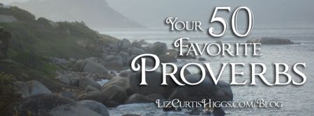 Your 50 Favorite Proverbs | 2014 | Liz Curtis Higgs