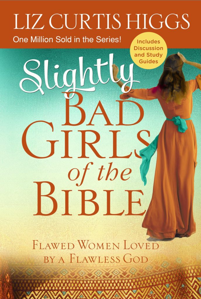 Slightly Bad Girls Of The Bible Liz Curtis Higgs 4161